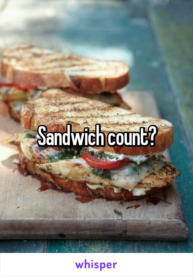 Sandwich count?