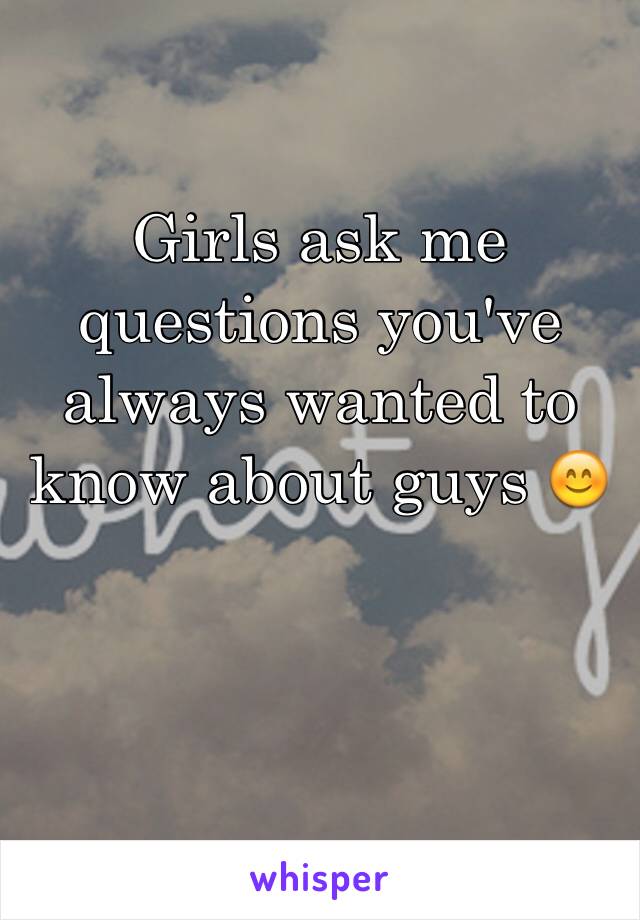 Girls ask me questions you've always wanted to know about guys 😊