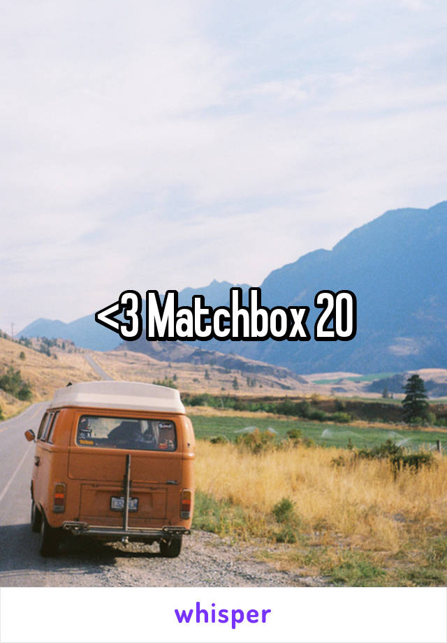 <3 Matchbox 20