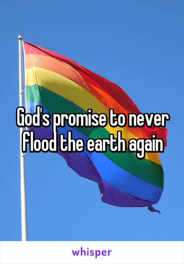 God's promise to never flood the earth again