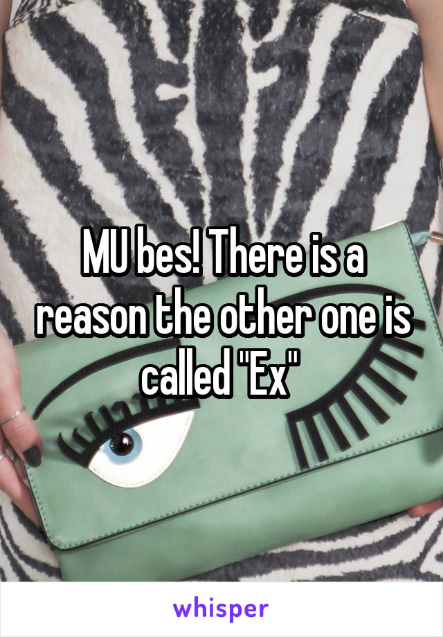 MU bes! There is a reason the other one is called "Ex" 