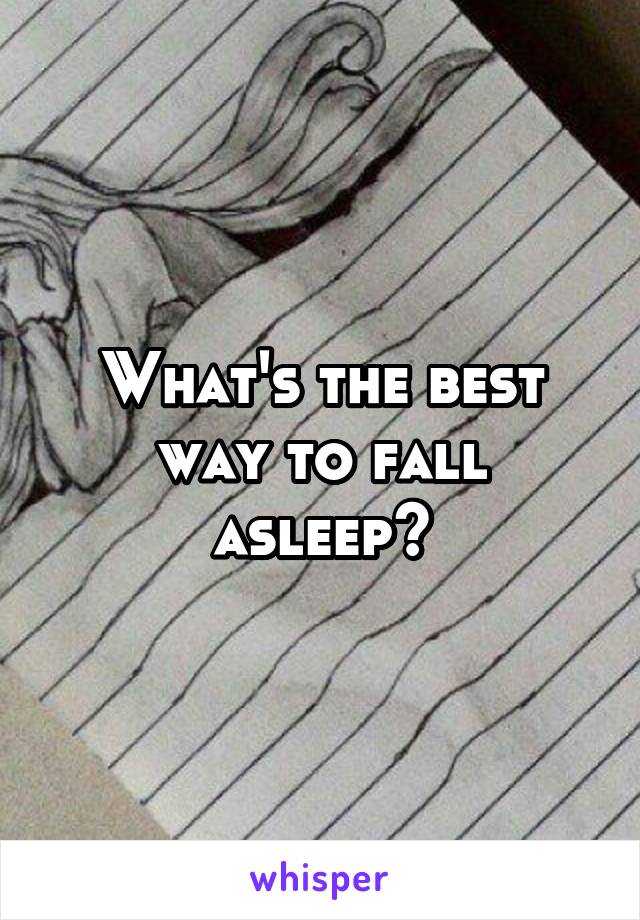 What's the best way to fall asleep?