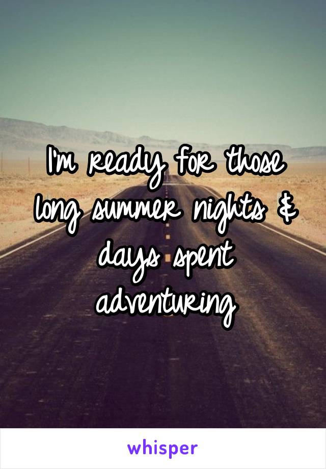I'm ready for those long summer nights & days spent adventuring