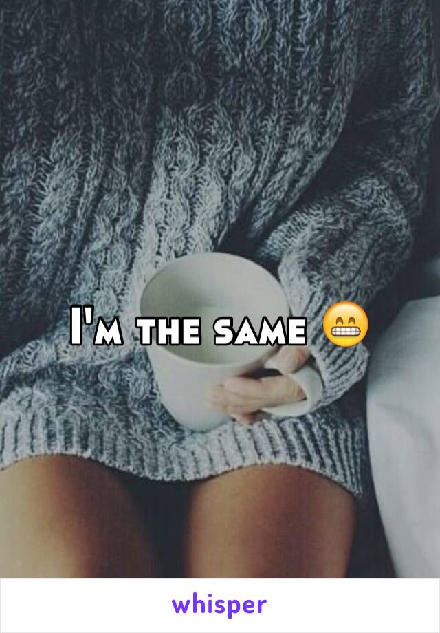 I'm the same 😁