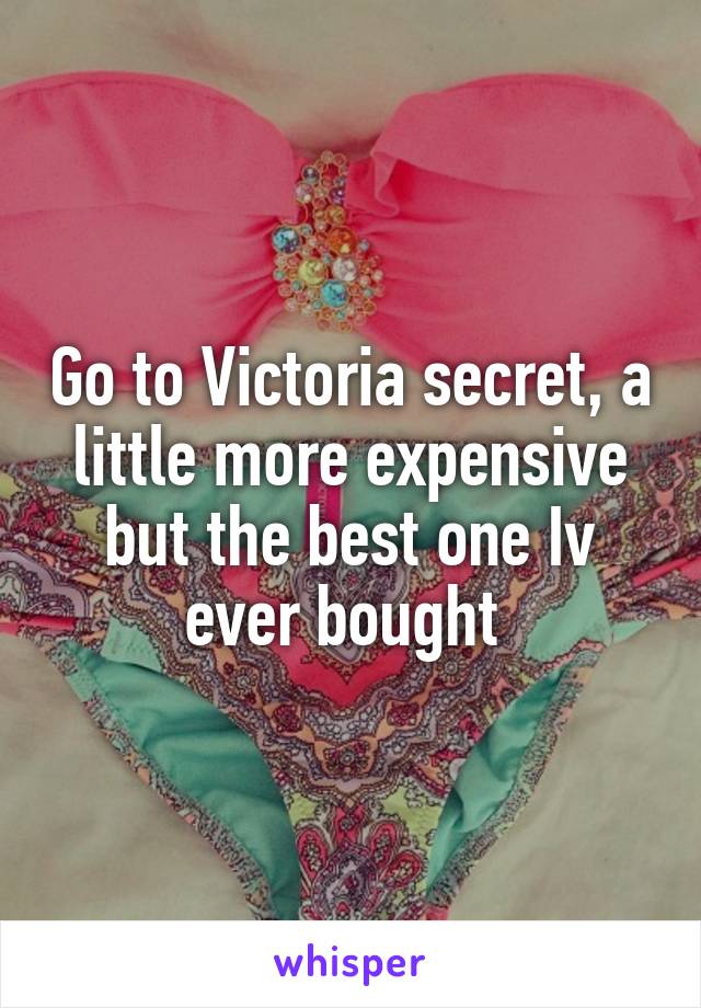 Go to Victoria secret, a little more expensive but the best one Iv ever bought 