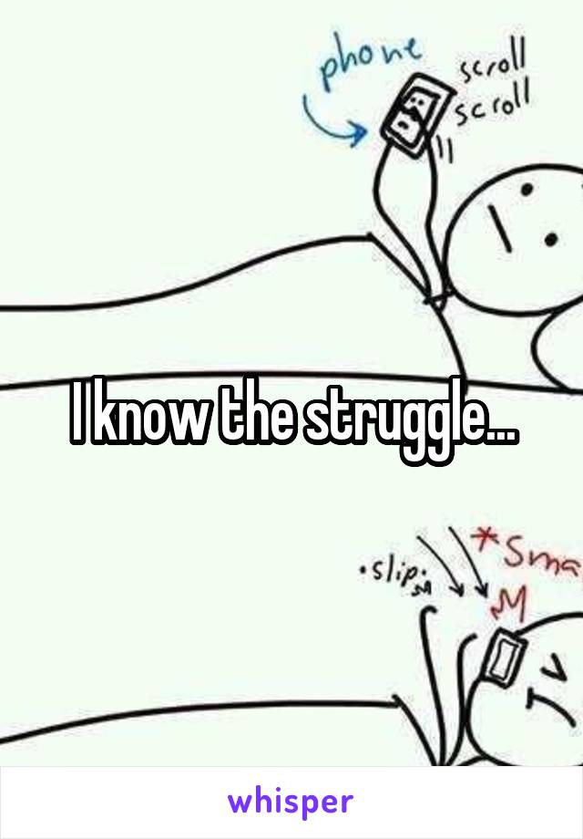 I know the struggle...