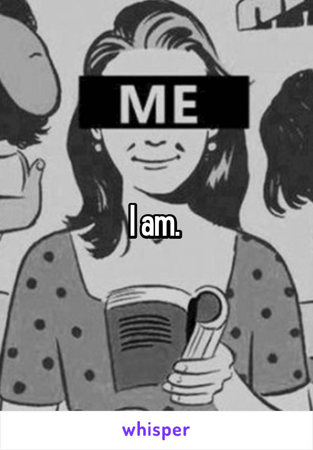 I am. 