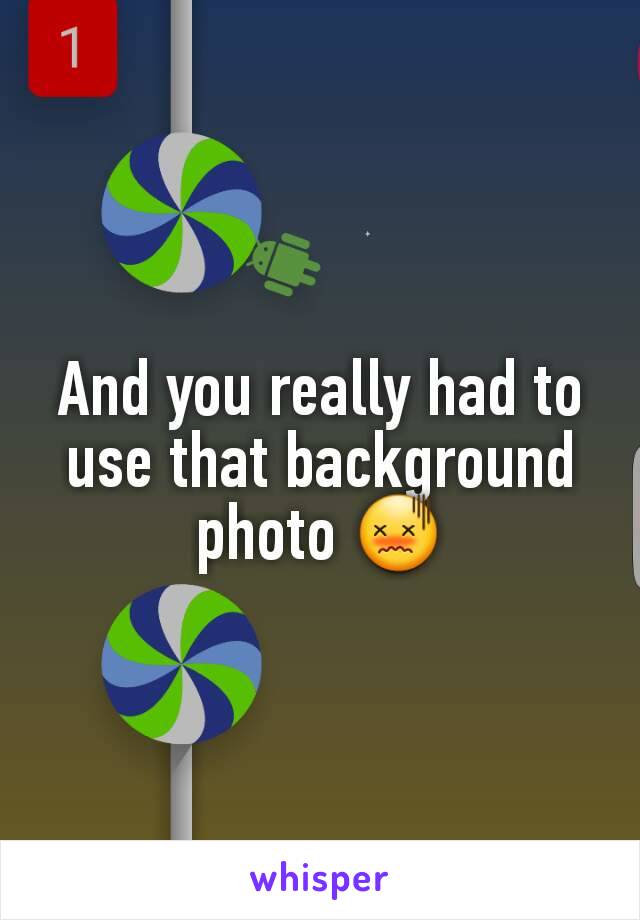 And you really had to use that background photo 😖