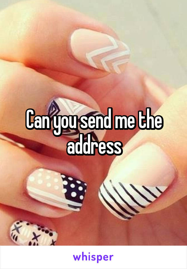 Can you send me the address