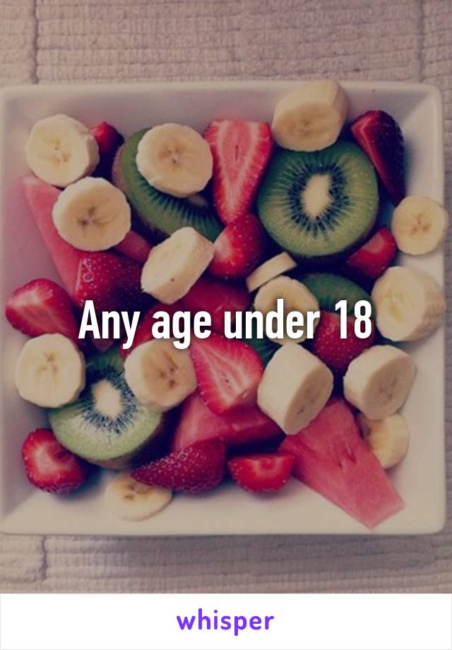 Any age under 18