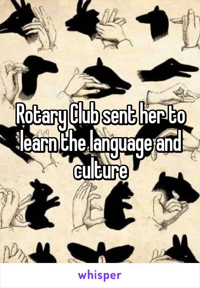 Rotary Club sent her to learn the language and culture