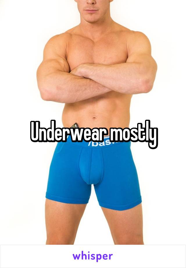 Underwear mostly