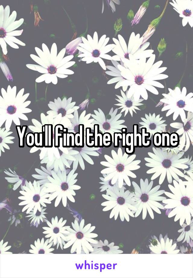 You'll find the right one