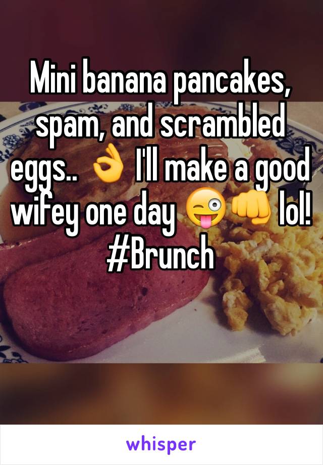 Mini banana pancakes, spam, and scrambled eggs.. 👌 I'll make a good wifey one day 😜👊 lol! 
#Brunch