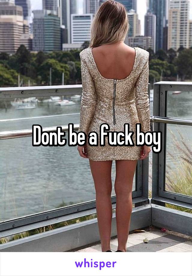 Dont be a fuck boy