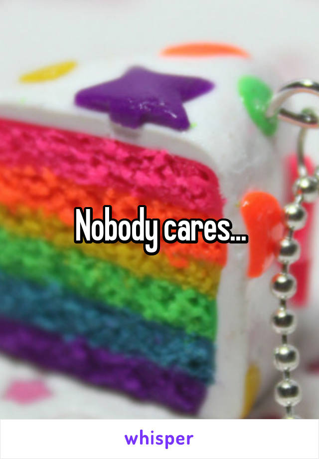 Nobody cares...