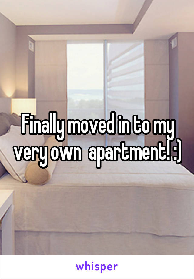 Finally moved in to my very own  apartment! :)