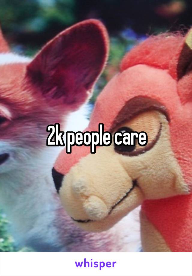 2k people care