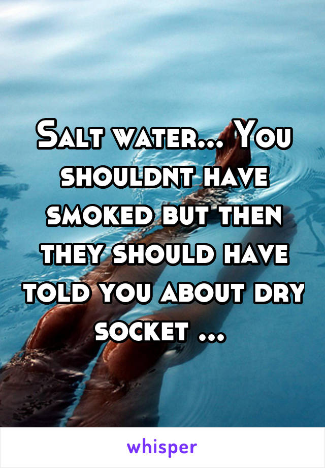 Salt water... You shouldnt have smoked but then they should have told you about dry socket ... 