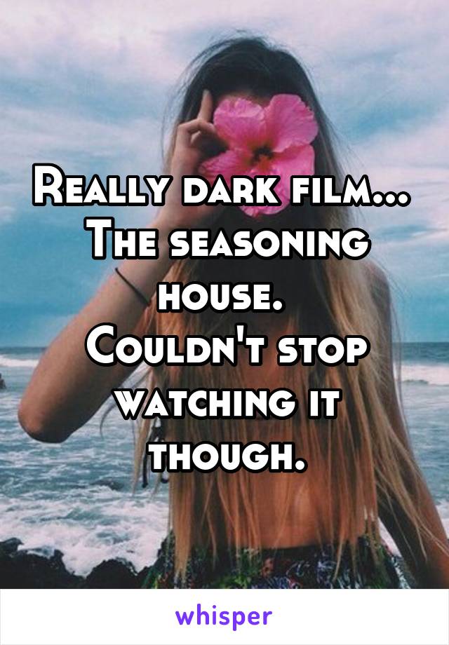 Really dark film... 
The seasoning house. 
Couldn't stop watching it though.