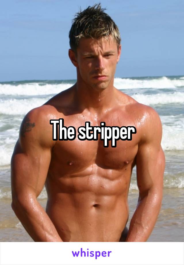The stripper