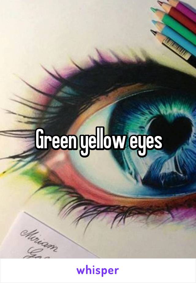 Green yellow eyes