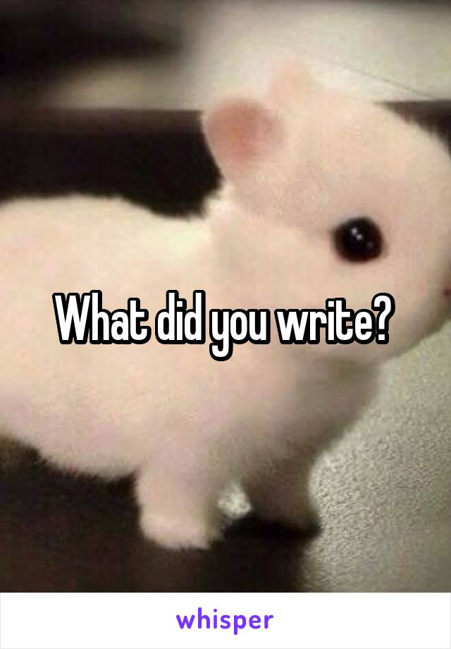 What did you write? 