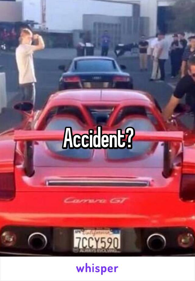 Accident?