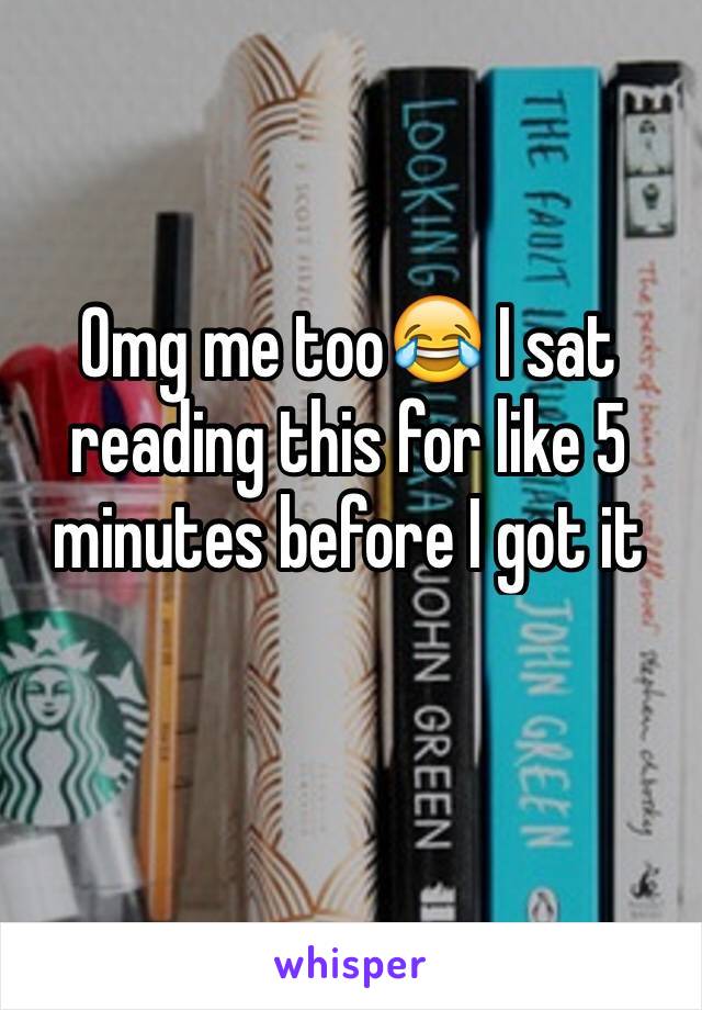 Omg me too😂 I sat reading this for like 5 minutes before I got it