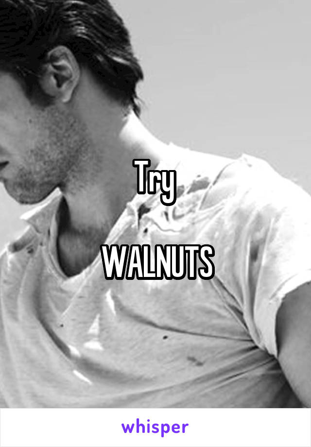 Try 

WALNUTS