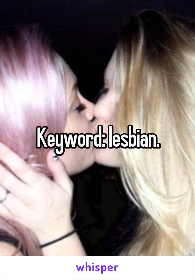 Keyword: lesbian.