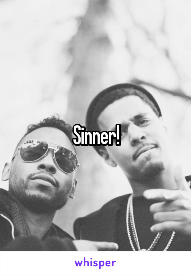 Sinner!