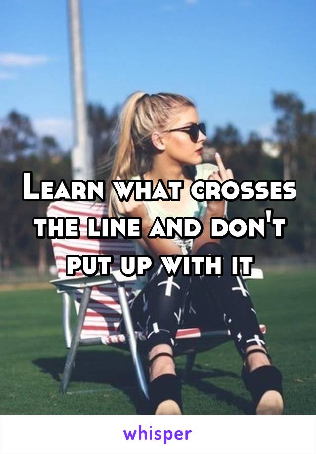 Learn what crosses the line and don't put up with it