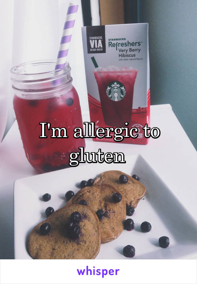 I'm allergic to gluten 