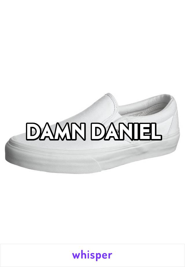 DAMN DANIEL