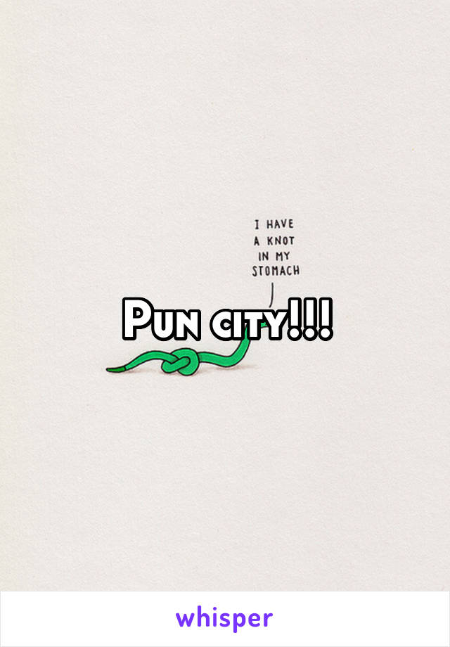 Pun city!!!