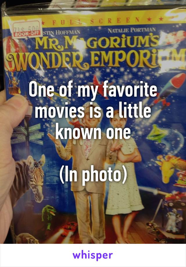 One of my favorite movies is a little known one

(In photo)