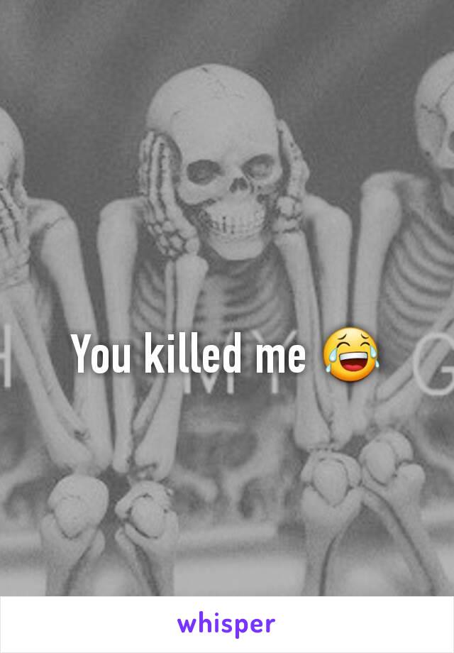 You killed me 😂