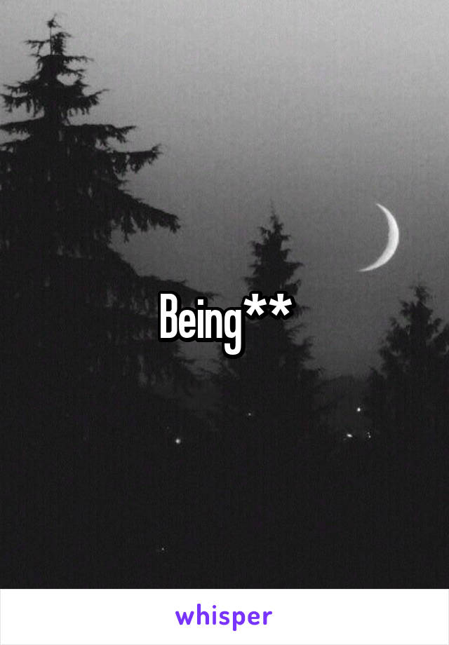 Being**