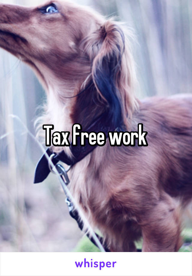 Tax free work 