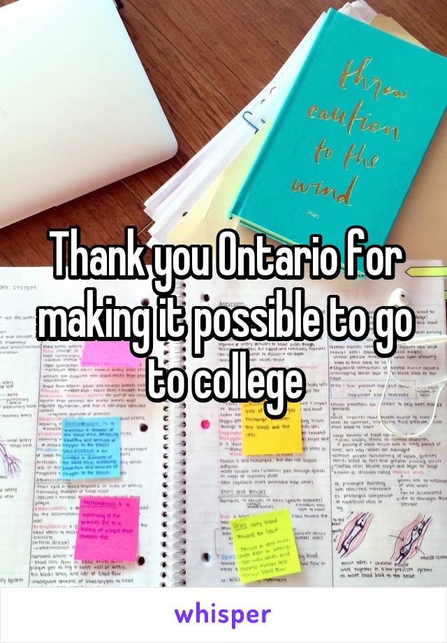 Thank you Ontario for making it possible to go to college