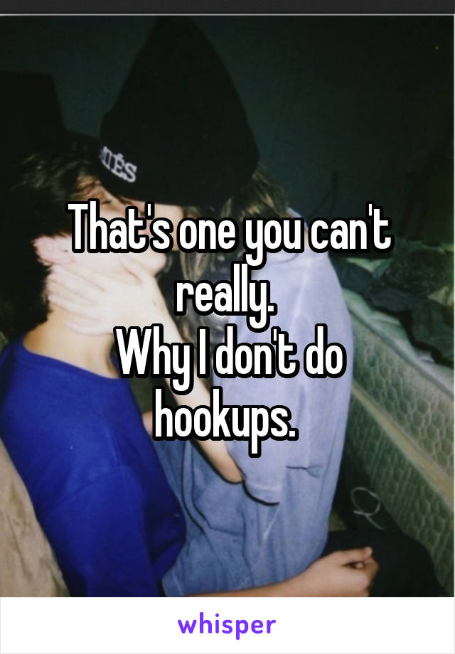 That's one you can't really. 
Why I don't do hookups. 