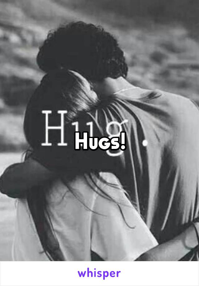 Hugs!