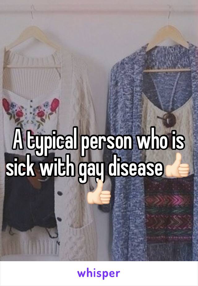 A typical person who is sick with gay disease👍🏻👍🏻