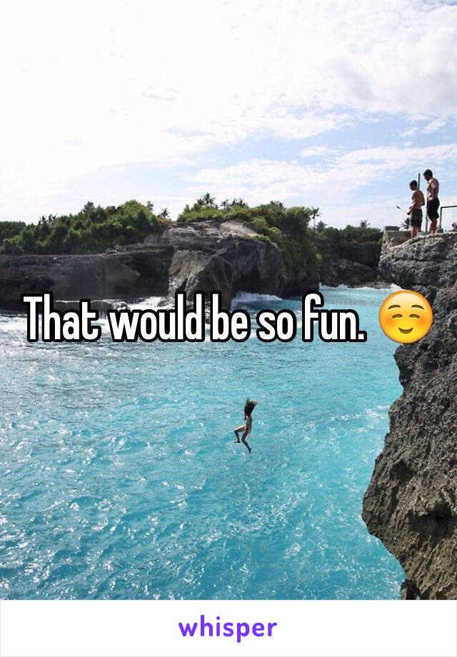 That would be so fun. ☺️