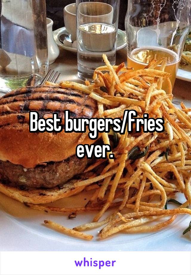 Best burgers/fries ever. 
