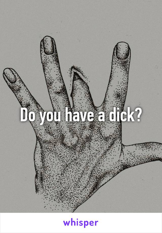 Do you have a dick?