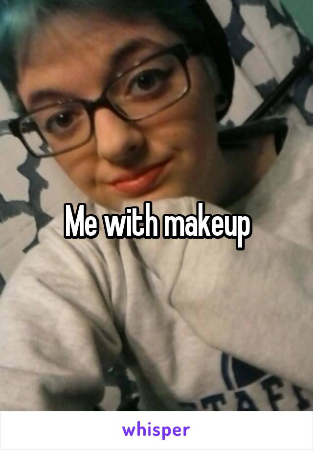 Me with makeup