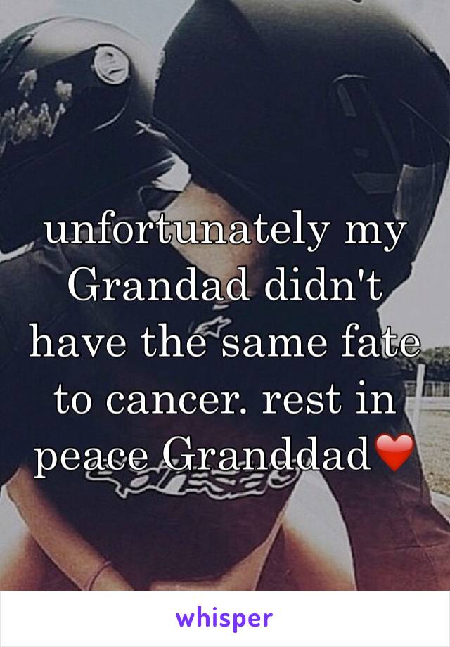 unfortunately my Grandad didn't have the same fate to cancer. rest in peace Granddad❤️