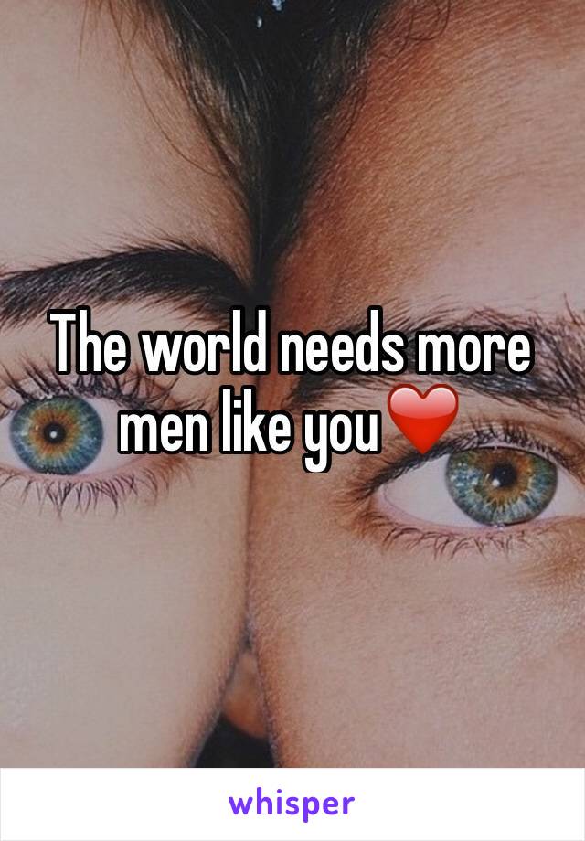 The world needs more men like you❤️